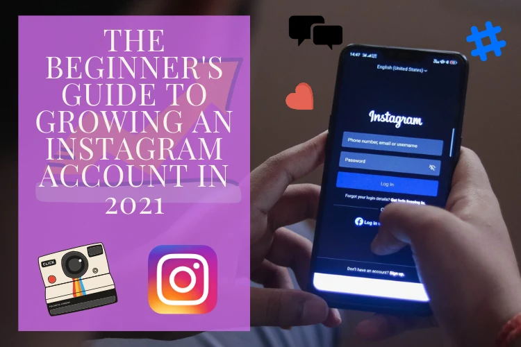 The beginner's guide to growing an Instagram account in 2021