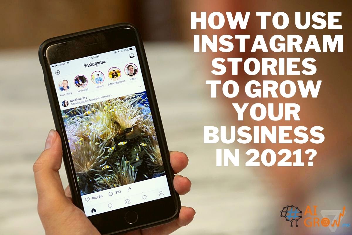 How to use Instagram stories to grow your business in 2021_
