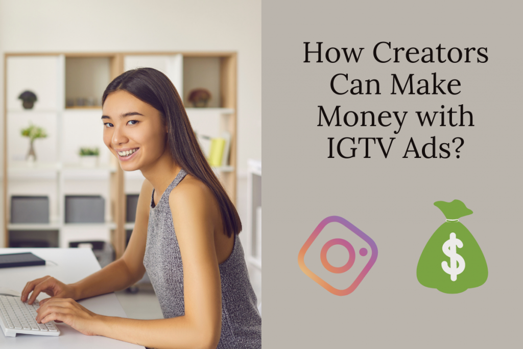 How Creators Can Make Money with IGTV Ads