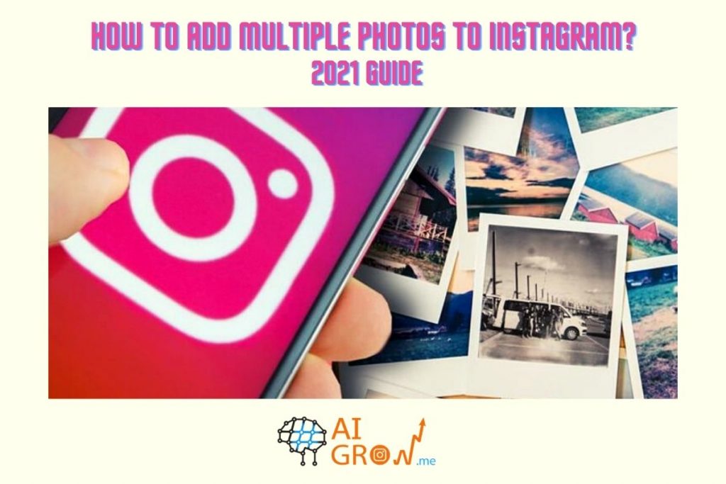 how to add multiple photos to Instagram-2021 guide