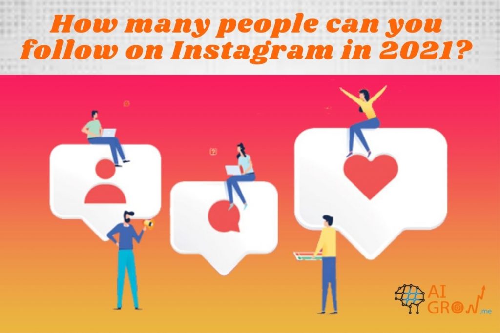 How many people can you follow on Instagram in 2021