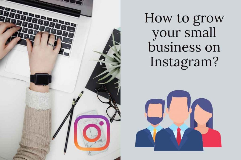 How to grow your small business on Instagram?