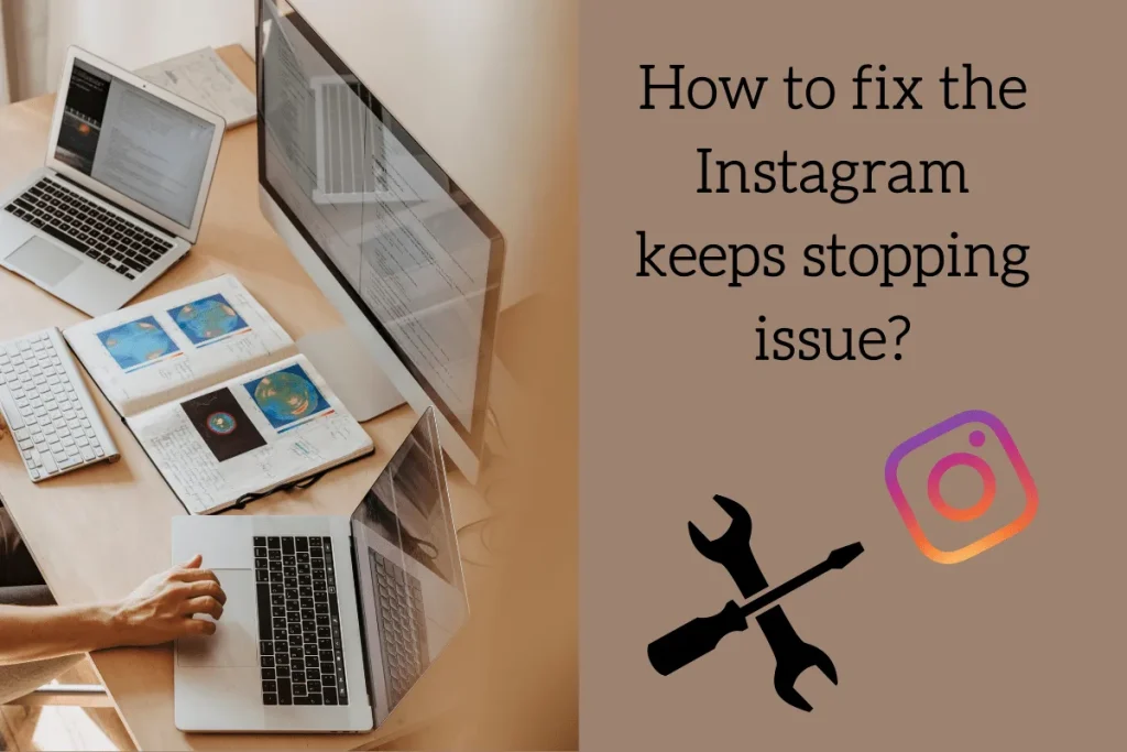 How to fix the Instagram keeps stopping issue