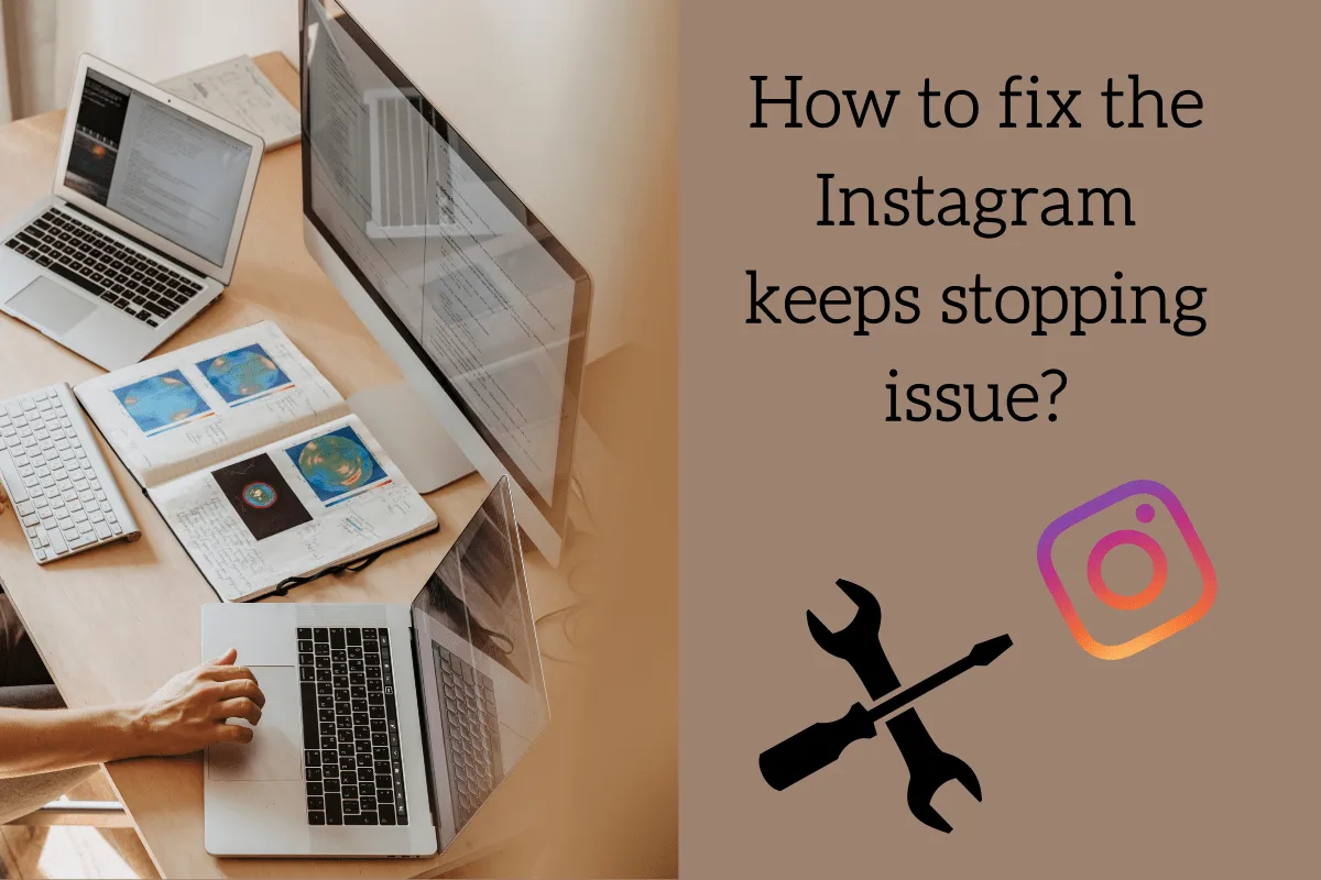 How to fix the Instagram keeps stopping issue