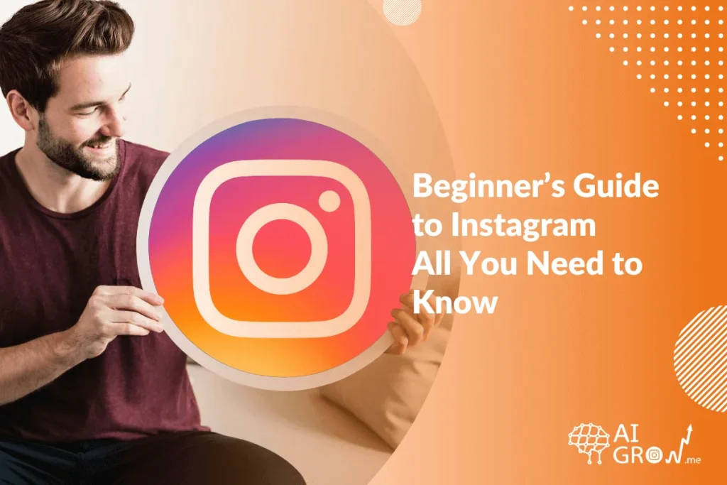 Beginner’s Guide to Instagram-All You Need to Know