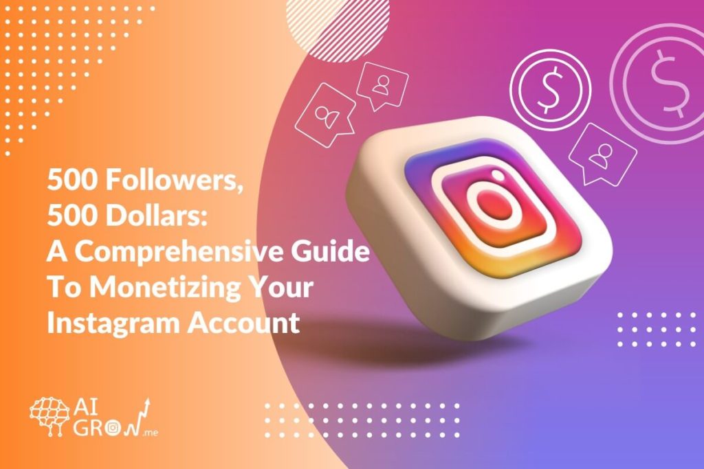 500 Followers, 500 Dollars A Comprehensive Guide to Monetizing Your Instagram Account