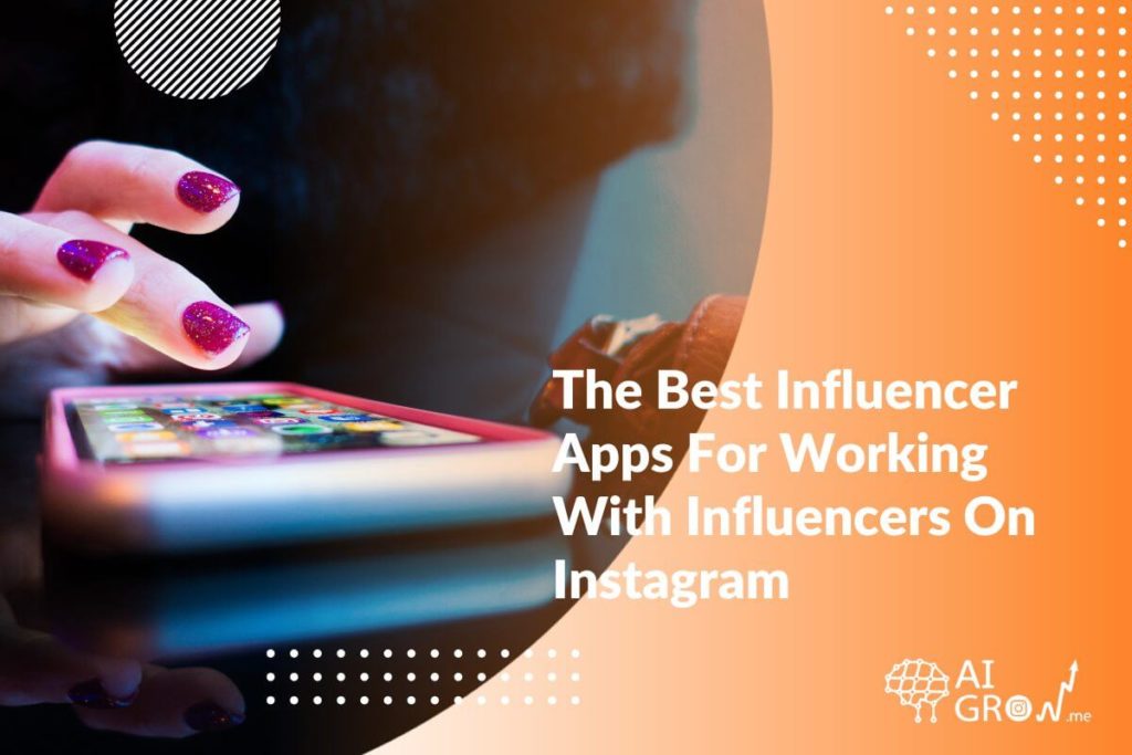 The Best Influencer Apps For Working With Influencers On Instagram-1
