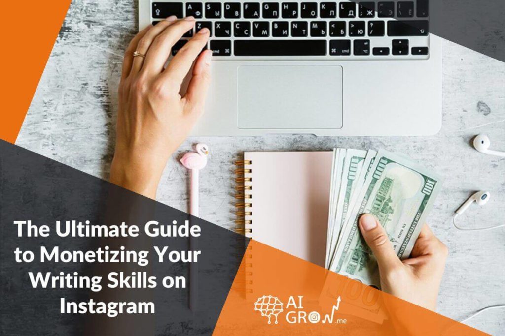 The Ultimate Guide to Monetizing Your Writing Skills on Instagram
