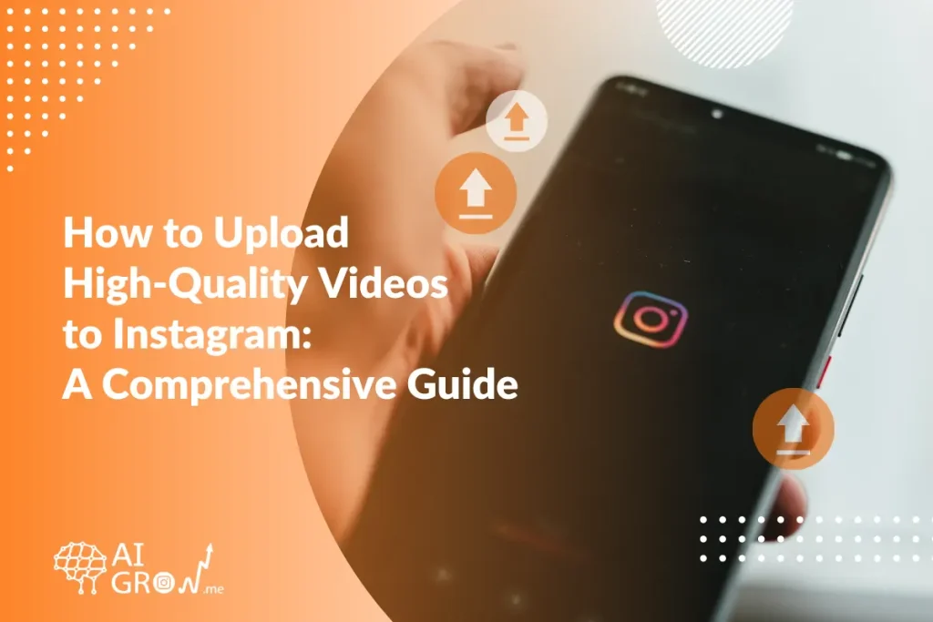How to Upload High-Quality Videos to Instagram A Comprehensive Guid