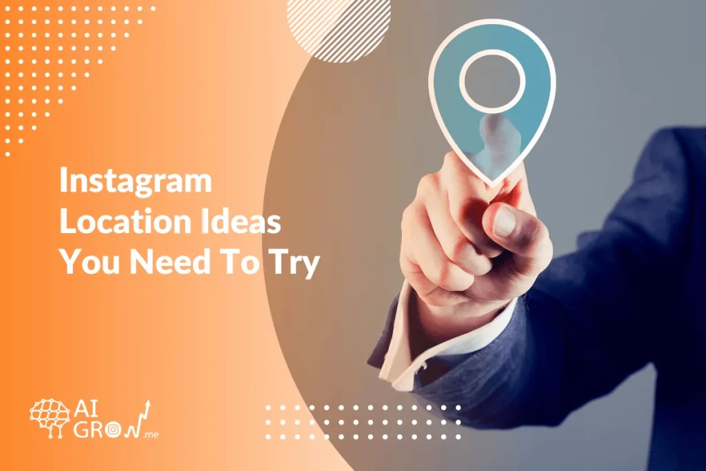 Instagram Location Ideas You Need To Try
