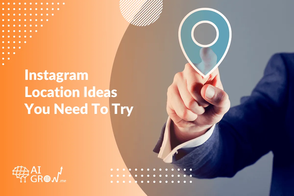 Instagram Location Ideas You Need To Try
