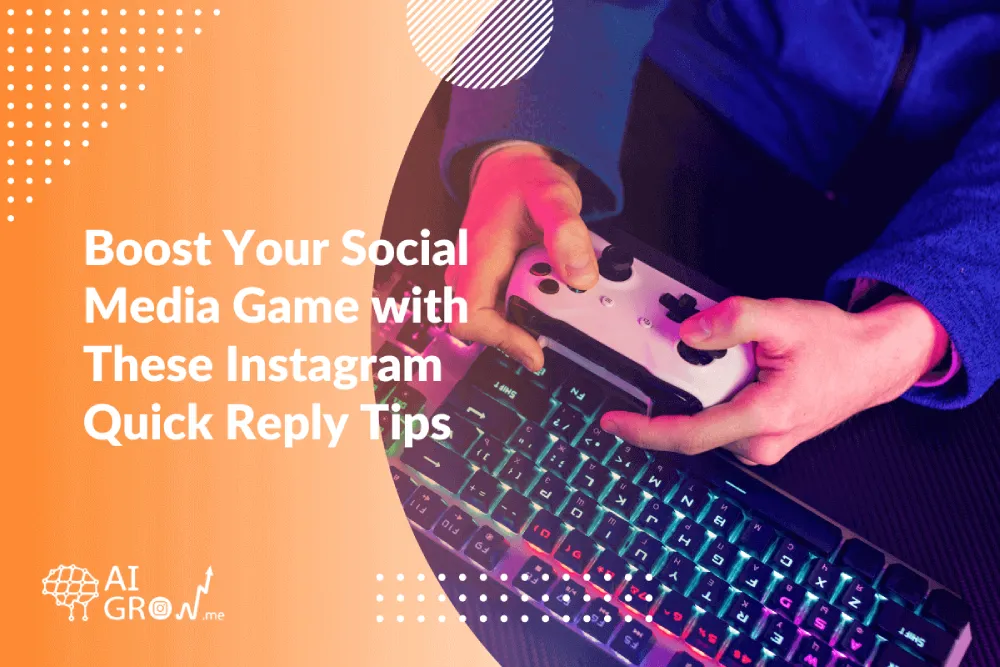 Boost Your Social Media Game with These Instagram Quick Reply Tips