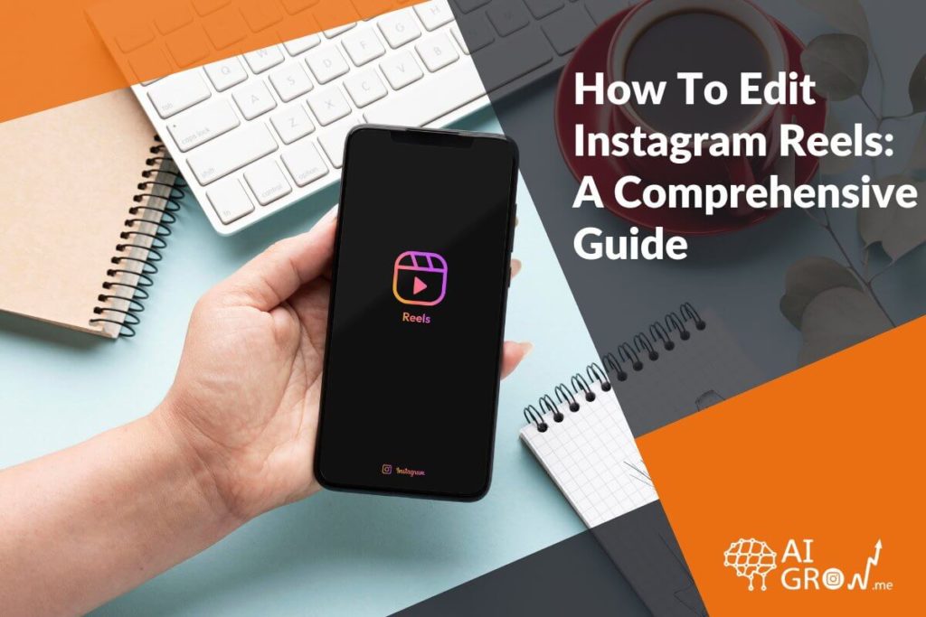 How To Edit Instagram Reels A Comprehensive Guide