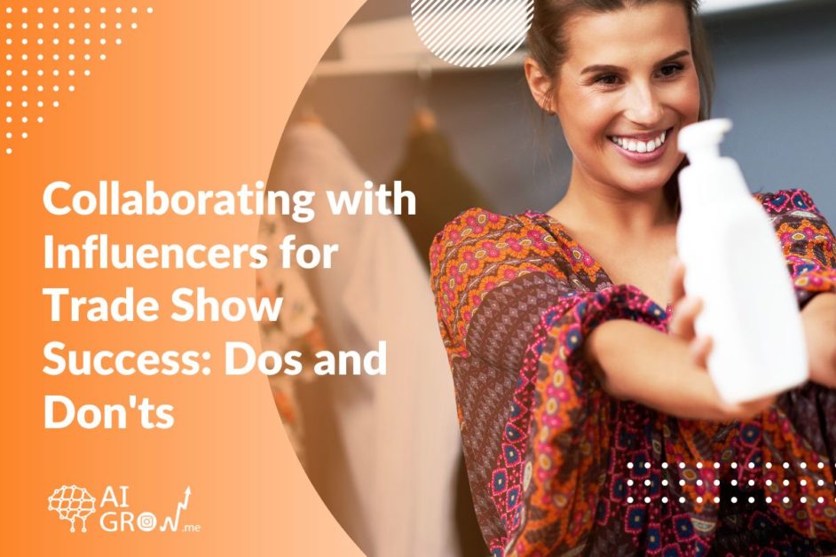 Collaborating With Influencers for Trade Show Success 2023: Dos and Don'ts