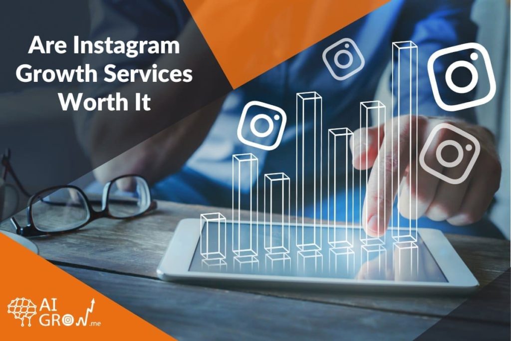 Are Instagram Growth Services Worth It