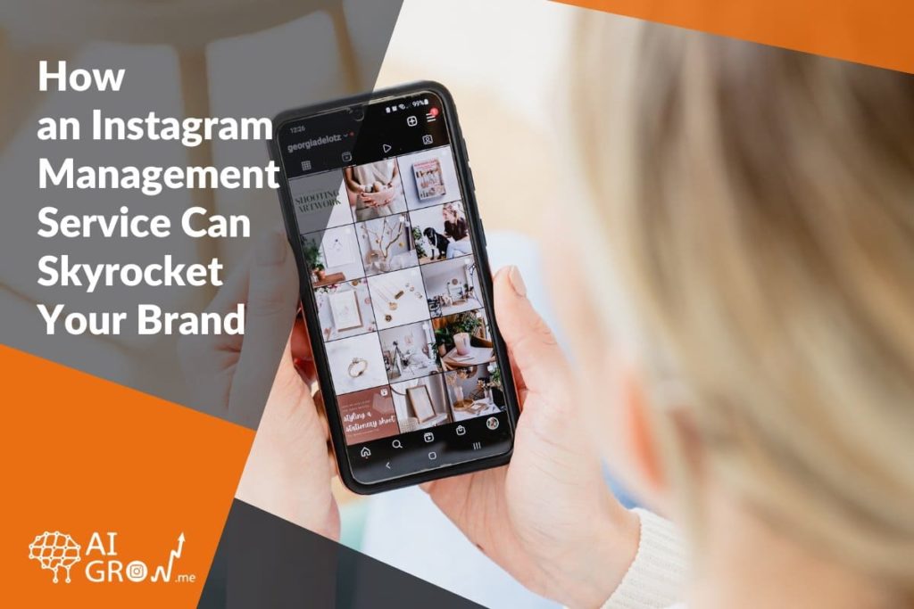 How an Instagram Management Service Can Skyrocket Your Brand