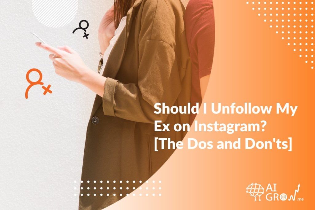 should i unfollow my ex on instgarm