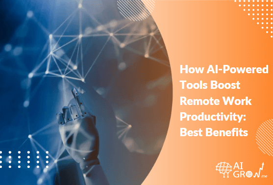 How AI-Powered Tools Boost Remote Work Productivity 6 Best Benefits
