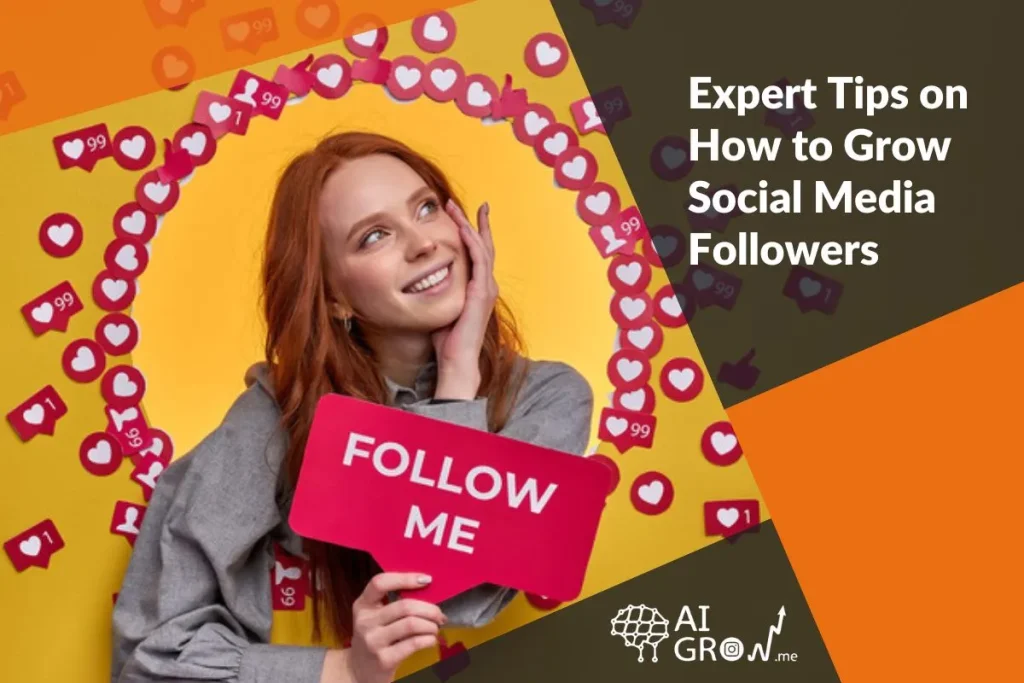 Expert Tips on How to Grow Social Media Followers