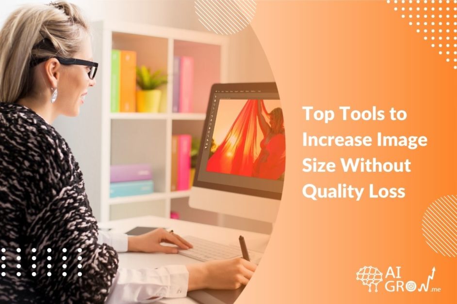 Top Tools to Increase Image Size Without Quality Loss