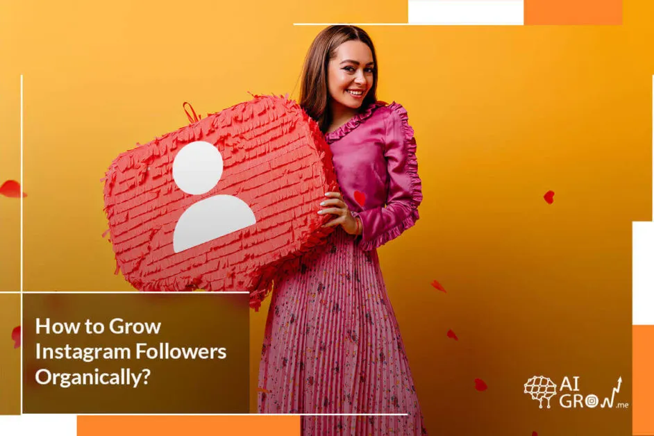 How to Grow Instagram Followers Organically?