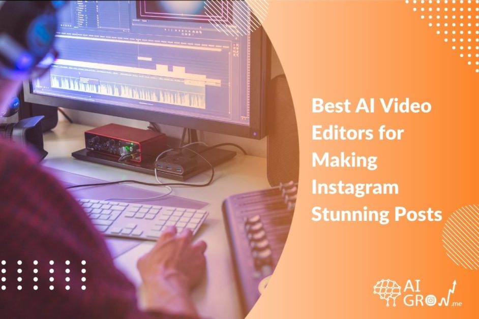 8 Best AI Video Editors for Making Instagram Stunning Posts