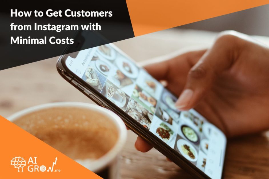 How to Get Customers from Instagram in 2023 with Minimal Costs
