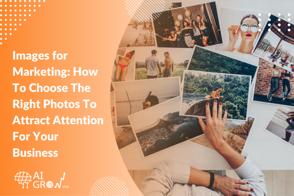 Images for Marketing How To Choose The Right Photos To Attract Attention For Your Business in 2023