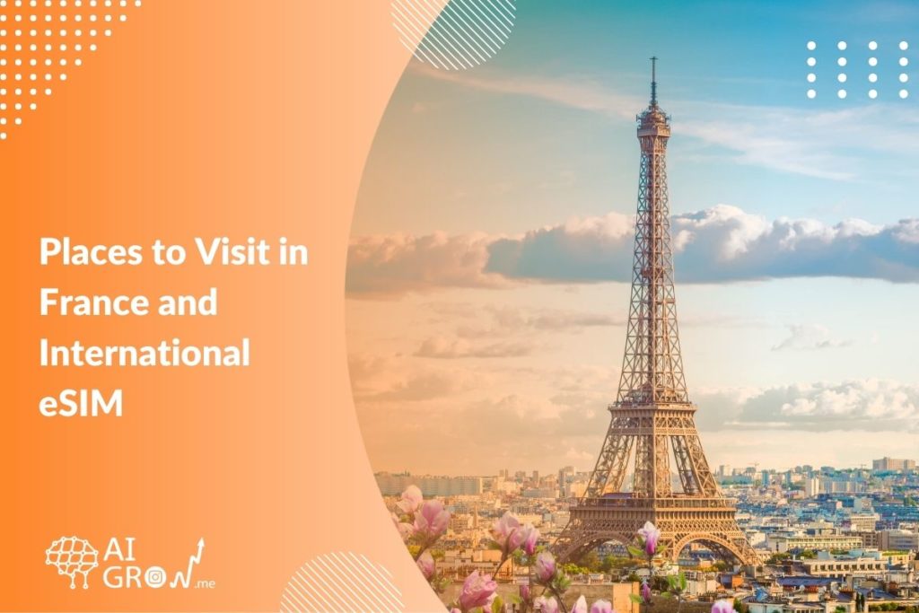 Places to Visit in France and International eSIM in 2023