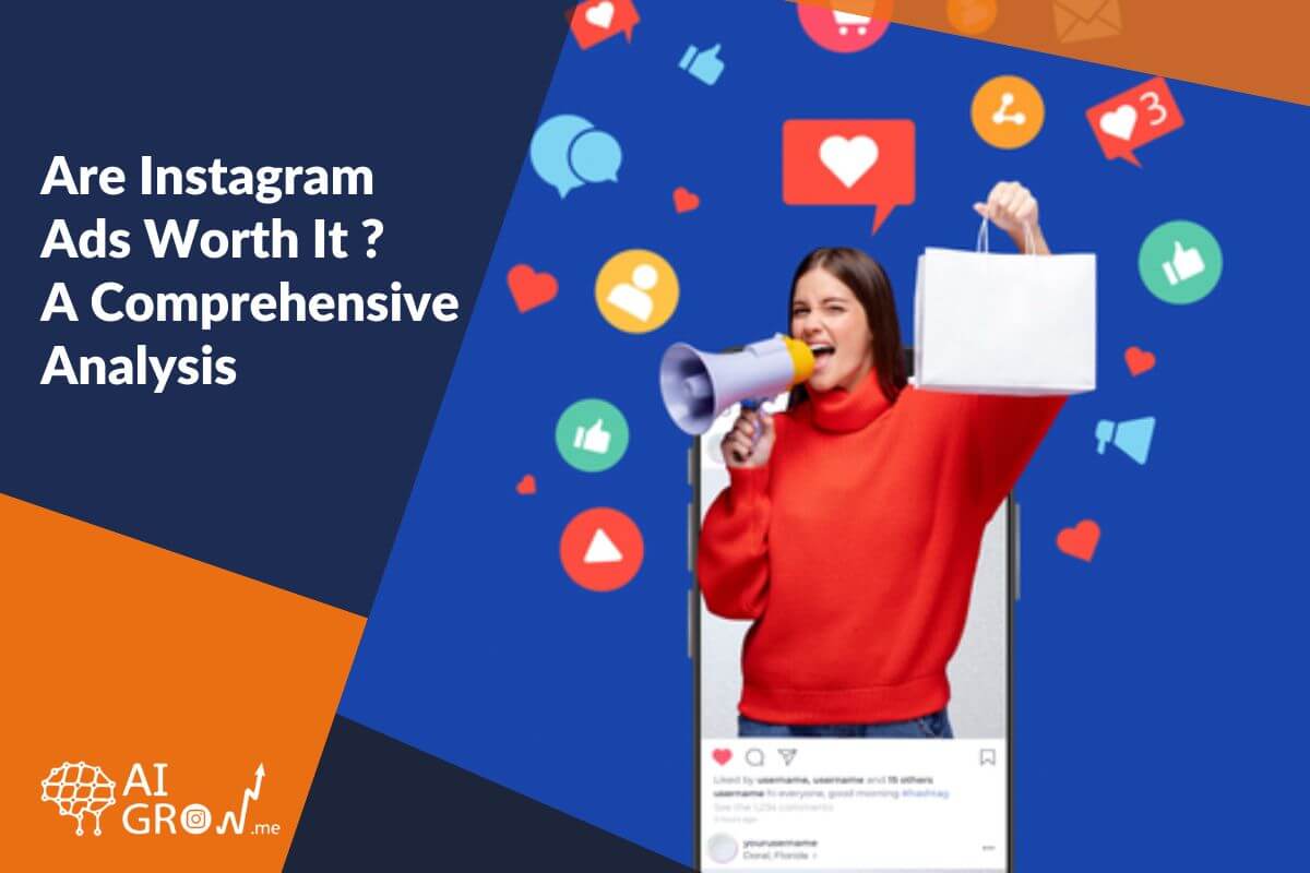 Are Instagram Ads Worth It ? A Comprehensive Analysis