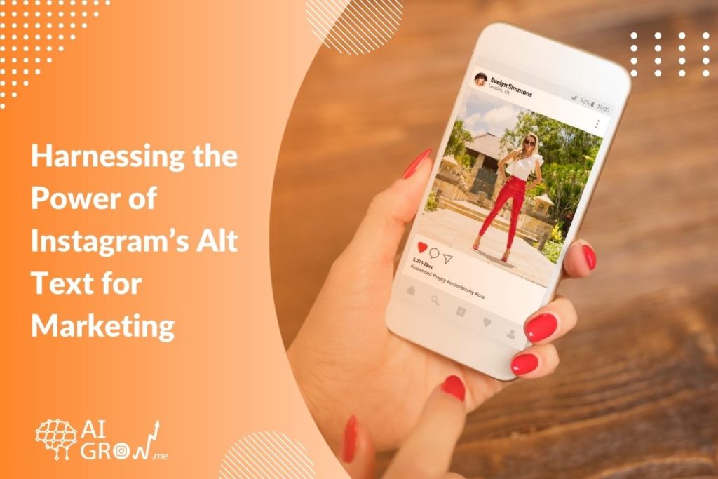 Harnessing the Power of Instagram’s Alt Text for Marketing 2023
