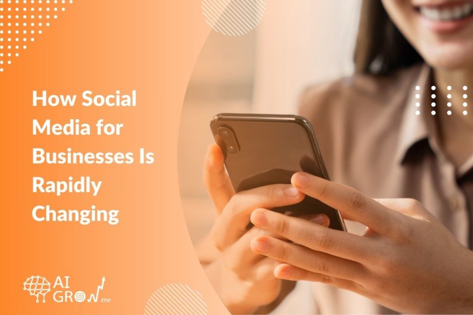 How Social Media for Businesses Is Rapidly Changing in 2023