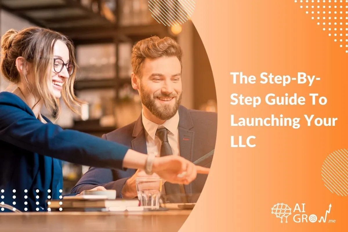 The Step-By-Step Guide To Launching Your LLC in 2024