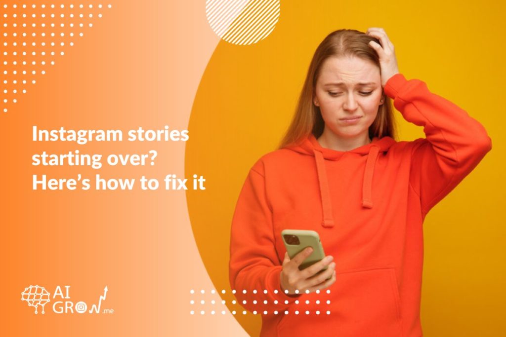 Instagram stories starting over Here’s how to fix it