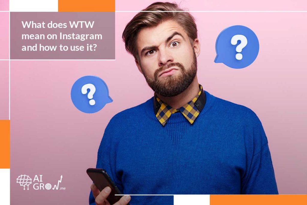 what does WTW mean on Instagram