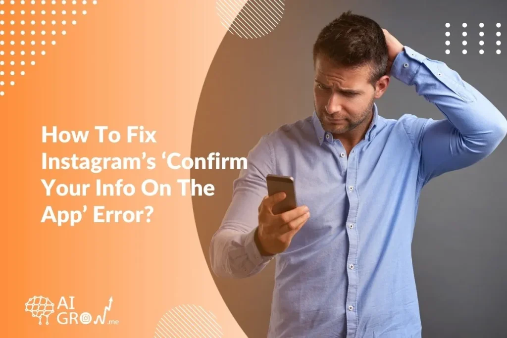 How To Fix Instagram’s ‘Confirm Your Info On The App’ Error