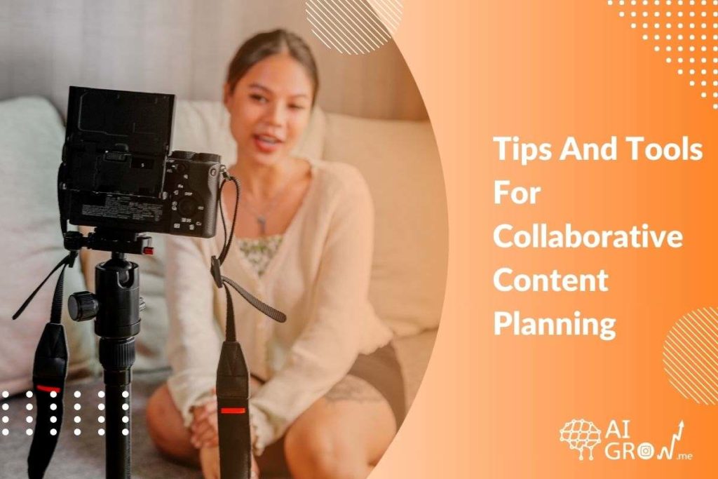 9 Tips And Tools For Collaborative Content Planning