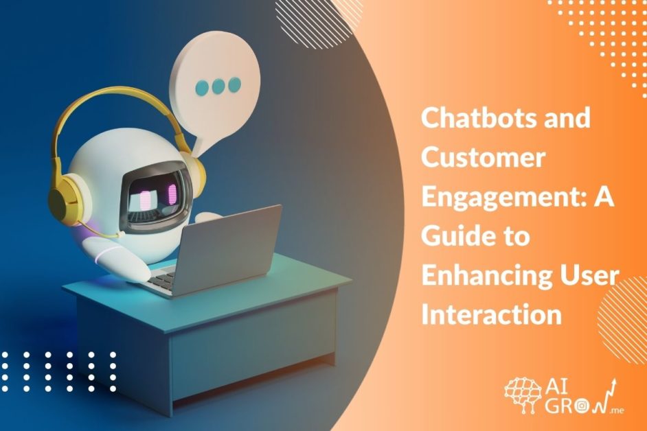 Chatbots and Customer Engagement A 2024 Guide to Enhancing User Interaction