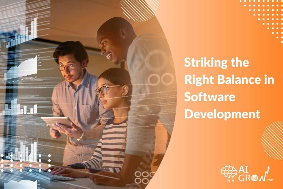 Striking the Right Balance in Software Development 2024 Update