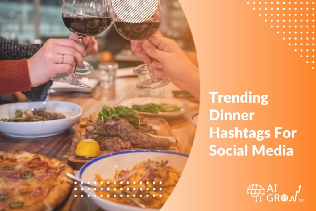Trending Dinner Hashtags for Going Viral in 2024