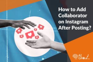 How to Add Collaborator on Instagram After Posting?