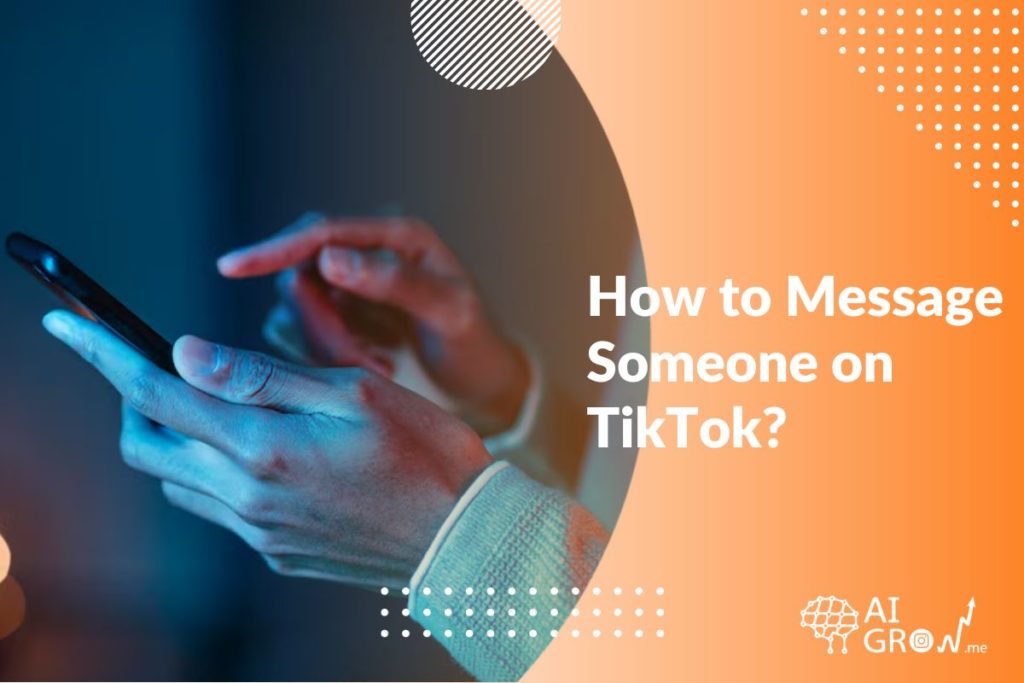 How to Message Someone on TikTok in 2024? All Devices