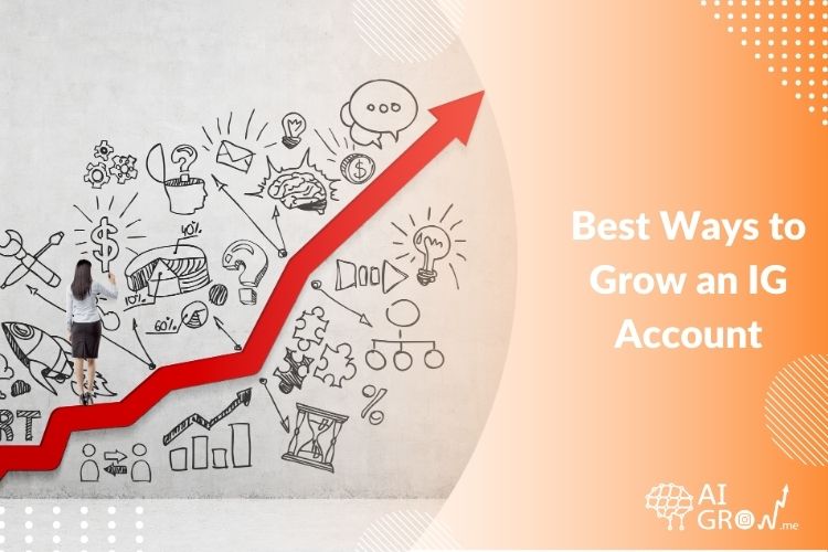The Best Ways to Grow an IG Account in 2024