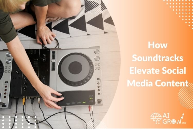 How Soundtracks Elevate Social Media Content Best 2024 Guide