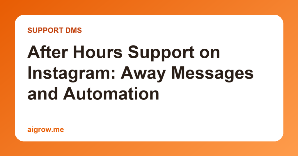 After Hours Support on Instagram: Away Messages and Automation