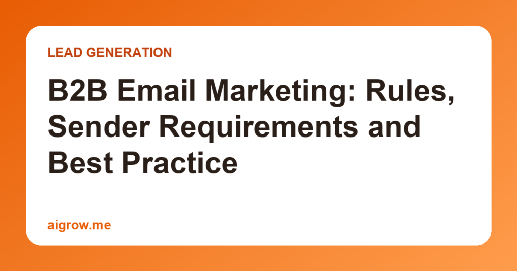 B2B Email Marketing: Rules, Sender Requirements and Best Practice