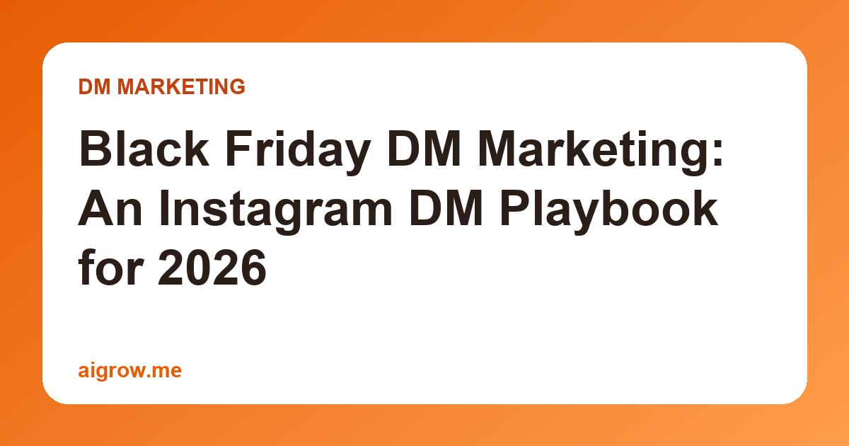 Black Friday DM Marketing: An Instagram DM Playbook for 2026
