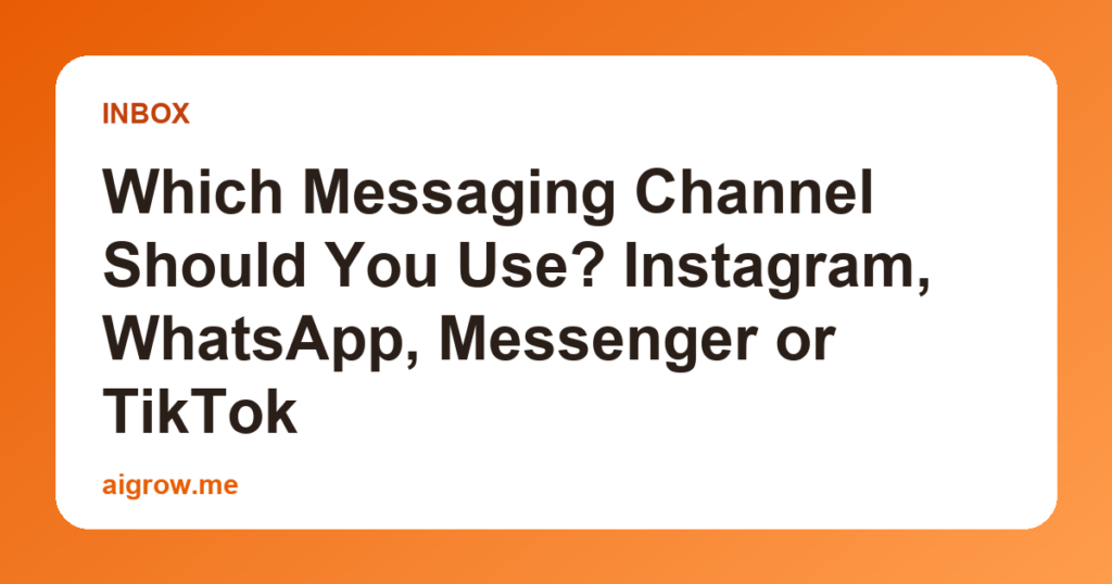 Which Messaging Channel Should You Use? Instagram, WhatsApp, Messenger or TikTok