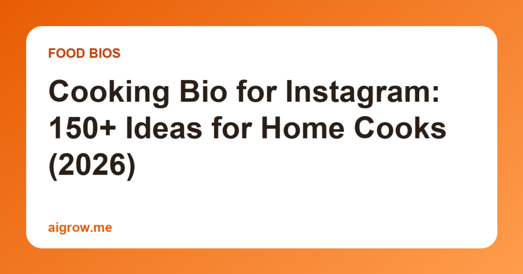 Cooking Bio for Instagram: 150+ Ideas for Home Cooks (2026)