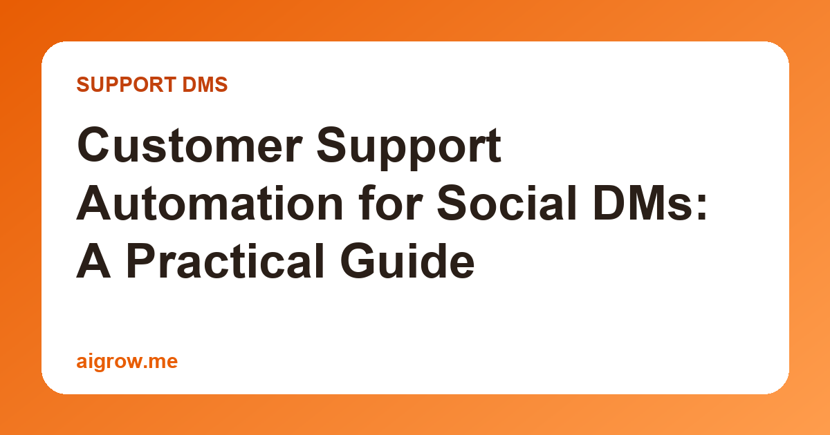 Customer Support Automation for Social DMs: A Practical Guide